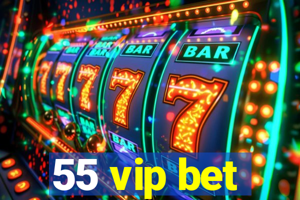 55 vip bet